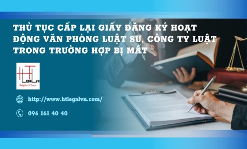 (HT) Thủ tục cấp lại giấy chứng nhận đăng ký hoạt động của Văn phòng luật sư, Công ty luật trong trường hợp bị mất
